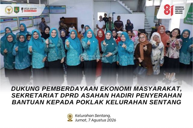 DUKUNG PEMBERDAYAAN EKONOMI MASYARAKAT, SEKRETARIAT DPRD ASAHAN HADIRI PENYERAHAN BANTUAN KEPADA POKLAK KELURAHAN SENTANG